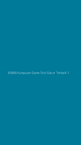 Tampilan Antarmuka Aplikasi Ign88 Kumpulan Game Slot Gacor Terbaik - 1