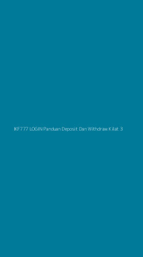 Tampilan Antarmuka Aplikasi Ikf777 Login Panduan Deposit Dan Withdraw Kilat - 3
