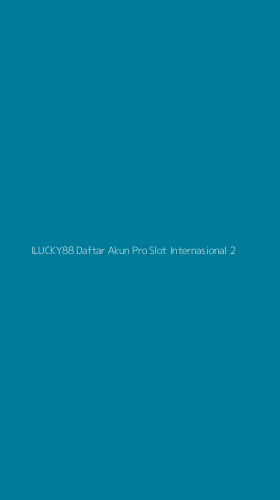 Tampilan Antarmuka Aplikasi Ilucky88 Daftar Akun Pro Slot Internasional - 2
