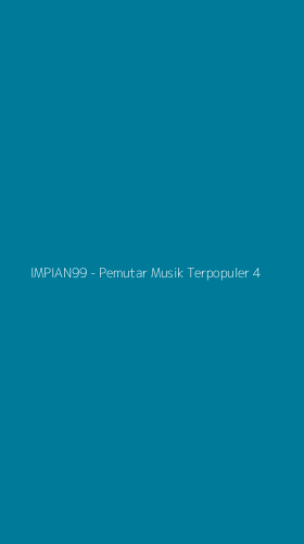 Tampilan Antarmuka Aplikasi IMPIAN99 - Pemutar Musik Terpopuler - 4