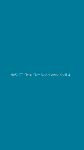 Tampilan Antarmuka Aplikasi Inaslot Situs Slot Modal Awal Kecil - 4