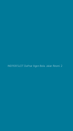 Tampilan Antarmuka Aplikasi Ind168 Slot Daftar Agen Bola Jalan Resmi - 2