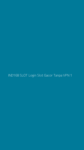Tampilan Antarmuka Aplikasi Ind168 Slot Login Slot Gacor Tanpa Vpn - 1