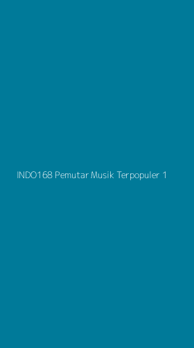 Tampilan Antarmuka Aplikasi Indo168 Pemutar Musik Terpopuler - 1