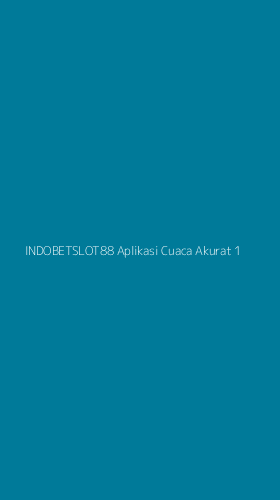 Tampilan Antarmuka Aplikasi Indobetslot88 Aplikasi Cuaca Akurat - 1