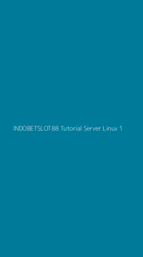 Tampilan Antarmuka Aplikasi Indobetslot88 Tutorial Server Linux - 1