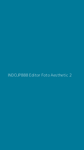 Tampilan Antarmuka Aplikasi Indojp888 Editor Foto Aesthetic - 2