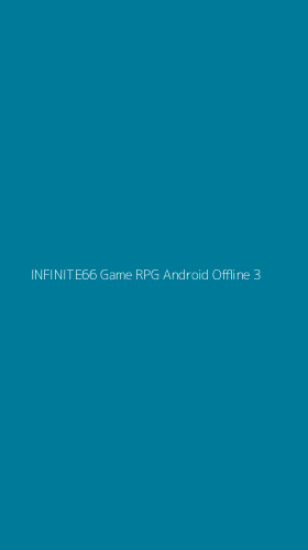 Tampilan Antarmuka Aplikasi Infinite66 Game Rpg Android Offline - 3