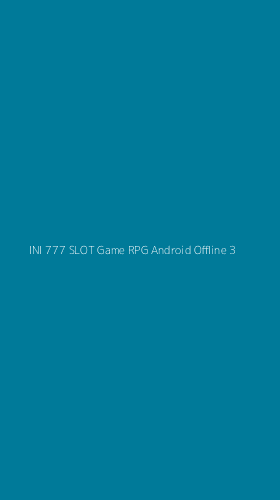 Tampilan Antarmuka Aplikasi Ini 777 Slot Game Rpg Android Offline - 3