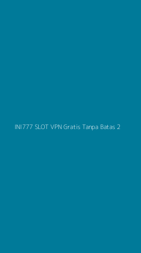 Tampilan Antarmuka Aplikasi Ini777 Slot Vpn Gratis Tanpa Batas - 2