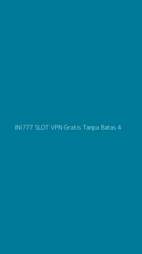 Tampilan Antarmuka Aplikasi Ini777 Slot Vpn Gratis Tanpa Batas - 4