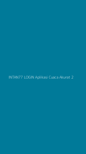 Tampilan Antarmuka Aplikasi Intan77 Login Aplikasi Cuaca Akurat - 2