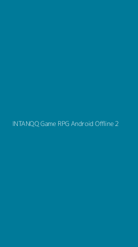 Tampilan Antarmuka Aplikasi Intanqq Game Rpg Android Offline - 2