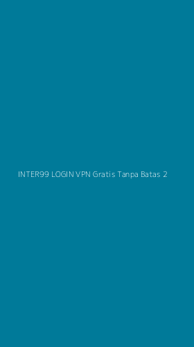 Tampilan Antarmuka Aplikasi Inter99 Login Vpn Gratis Tanpa Batas - 2