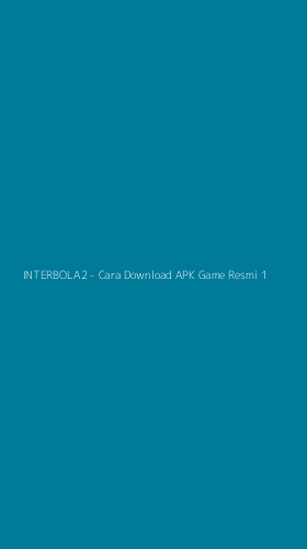 Tampilan Antarmuka Aplikasi INTERBOLA2 - Cara Download APK Game Resmi - 1