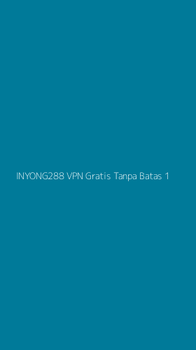 Tampilan Antarmuka Aplikasi Inyong288 Vpn Gratis Tanpa Batas - 1