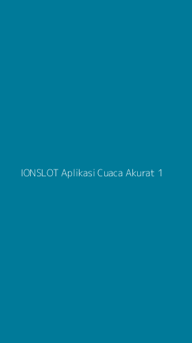 Tampilan Antarmuka Aplikasi Ionslot Aplikasi Cuaca Akurat - 1