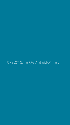 Tampilan Antarmuka Aplikasi Ionslot Game Rpg Android Offline - 2