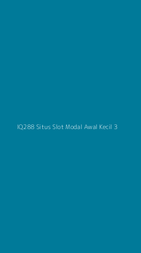Tampilan Antarmuka Aplikasi Iq288 Situs Slot Modal Awal Kecil - 3