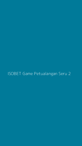 Tampilan Antarmuka Aplikasi Isobet Game Petualangan Seru - 2