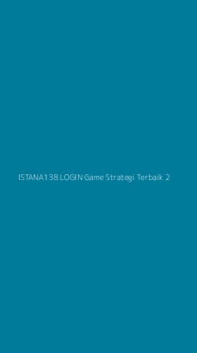 Tampilan Antarmuka Aplikasi Istana138 Login Game Strategi Terbaik - 2