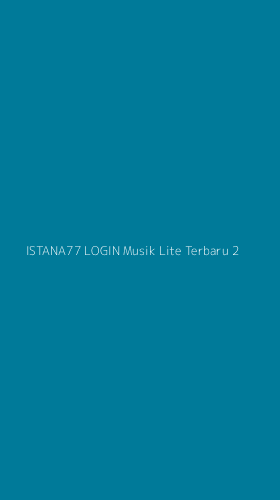 Tampilan Antarmuka Aplikasi Istana77 Login Musik Lite Terbaru - 2