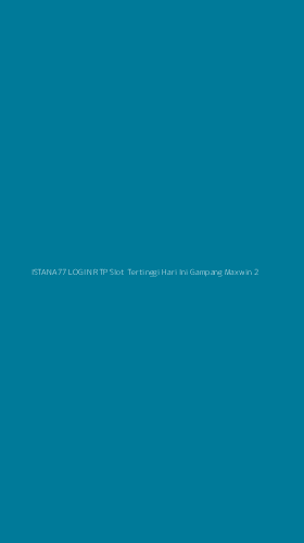 Tampilan Antarmuka Aplikasi Istana77 Login Rtp Slot Tertinggi Hari Ini Gampang Maxwin - 2