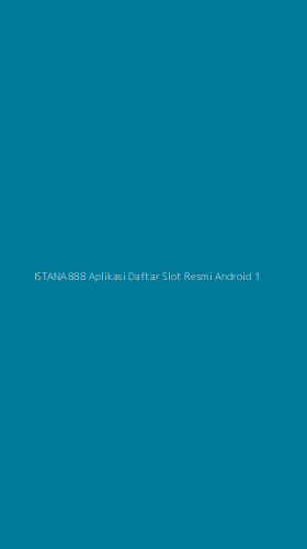 Tampilan Antarmuka Aplikasi Istana888 Aplikasi Daftar Slot Resmi Android - 1