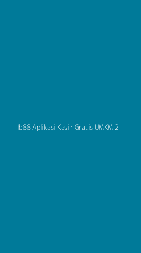 Tampilan Antarmuka Aplikasi Ib88 Aplikasi Kasir Gratis Umkm - 2