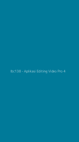 Tampilan Antarmuka Aplikasi Ibc138 - Aplikasi Editing Video Pro - 4