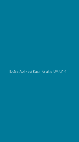 Tampilan Antarmuka Aplikasi Ibc88 Aplikasi Kasir Gratis Umkm - 4