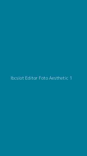 Tampilan Antarmuka Aplikasi Ibcslot Editor Foto Aesthetic - 1