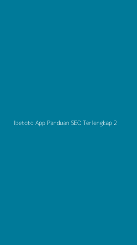 Tampilan Antarmuka Aplikasi Ibetoto App Panduan Seo Terlengkap - 2