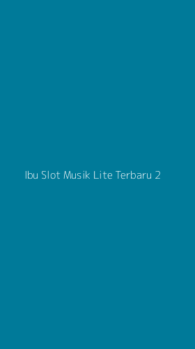 Tampilan Antarmuka Aplikasi Ibu Slot Musik Lite Terbaru - 2