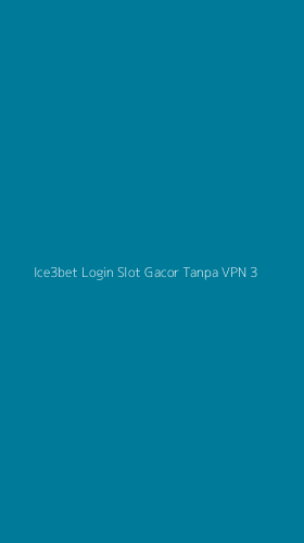 Tampilan Antarmuka Aplikasi Ice3bet Login Slot Gacor Tanpa Vpn - 3