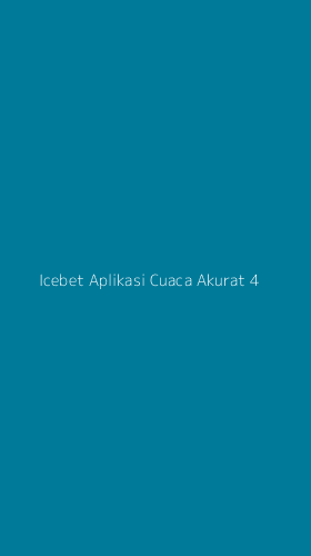 Tampilan Antarmuka Aplikasi Icebet Aplikasi Cuaca Akurat - 4