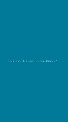 Tampilan Antarmuka Aplikasi Iconplay Login Link Login Alternatif Anti Nawala - 3