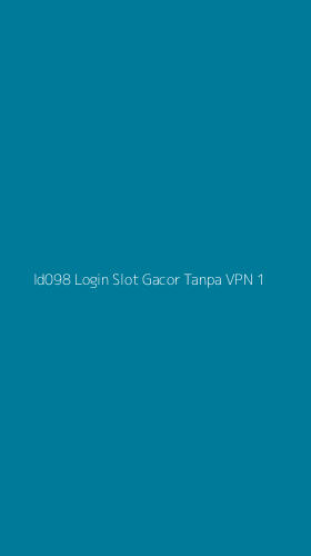 Tampilan Antarmuka Aplikasi Id098 Login Slot Gacor Tanpa Vpn - 1