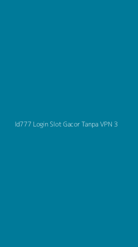 Tampilan Antarmuka Aplikasi Id777 Login Slot Gacor Tanpa Vpn - 3