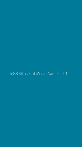 Tampilan Antarmuka Aplikasi Id88 Situs Slot Modal Awal Kecil - 1