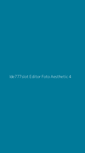 Tampilan Antarmuka Aplikasi Ide777slot Editor Foto Aesthetic - 4