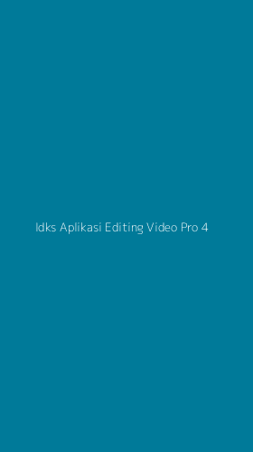 Tampilan Antarmuka Aplikasi Idks Aplikasi Editing Video Pro - 4