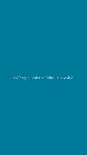 Tampilan Antarmuka Aplikasi Idks77 Agen Roulette Online Uang Asli - 2