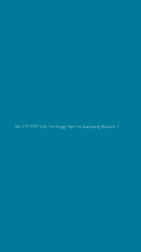 Tampilan Antarmuka Aplikasi Idn 777 Rtp Slot Tertinggi Hari Ini Gampang Maxwin - 1