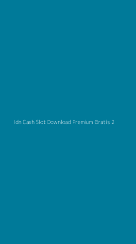 Tampilan Antarmuka Aplikasi Idn Cash Slot Download Premium Gratis - 2