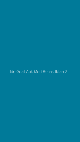 Tampilan Antarmuka Aplikasi Idn Goal Apk Mod Bebas Iklan - 2