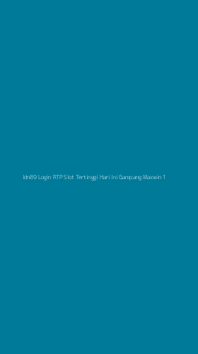 Tampilan Antarmuka Aplikasi Idn89 Login Rtp Slot Tertinggi Hari Ini Gampang Maxwin - 1