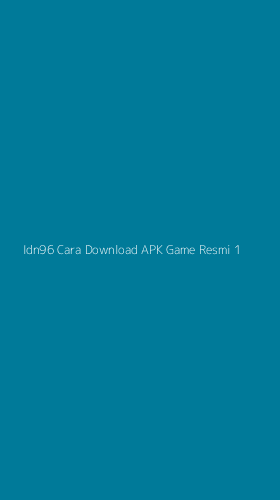Tampilan Antarmuka Aplikasi Idn96 Cara Download Apk Game Resmi - 1