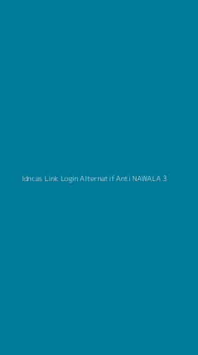 Tampilan Antarmuka Aplikasi Idncas Link Login Alternatif Anti Nawala - 3