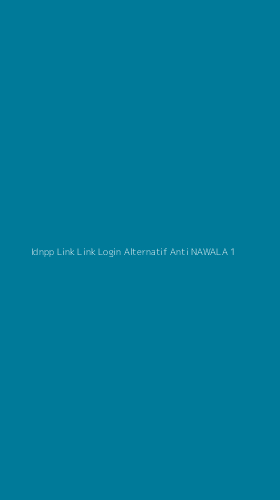Tampilan Antarmuka Aplikasi Idnpp Link Link Login Alternatif Anti Nawala - 1